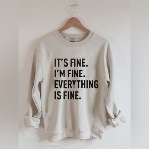 NWOT MoreFavor It's Fine I'm Fine Everything Is Fine Crew Neck Sweatshirts, M